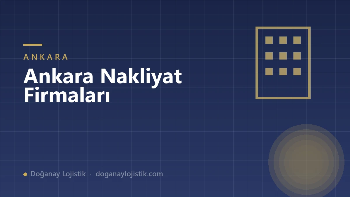 Ankara Nakliyat Firmaları: Doğru Seçim İçin Bilmeniz Gerekenler