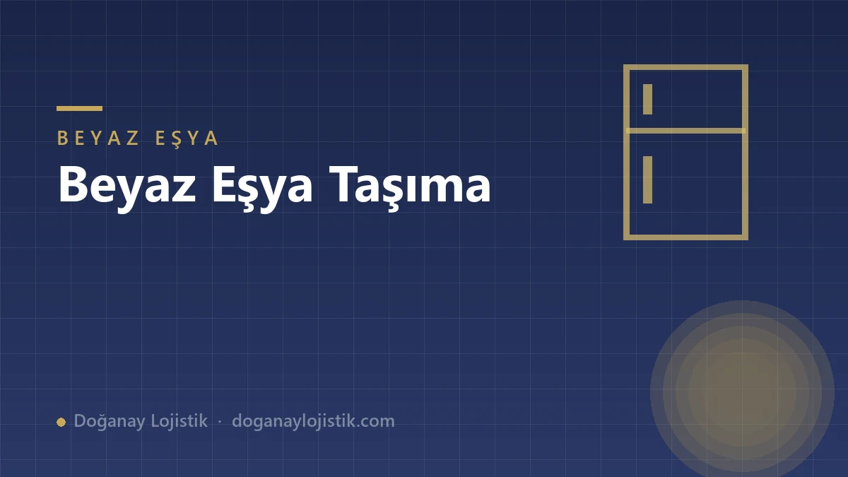 Beyaz Eşya Taşıma: Buzdolabı ve Çamaşır Makinesini Güvenle Taşımak