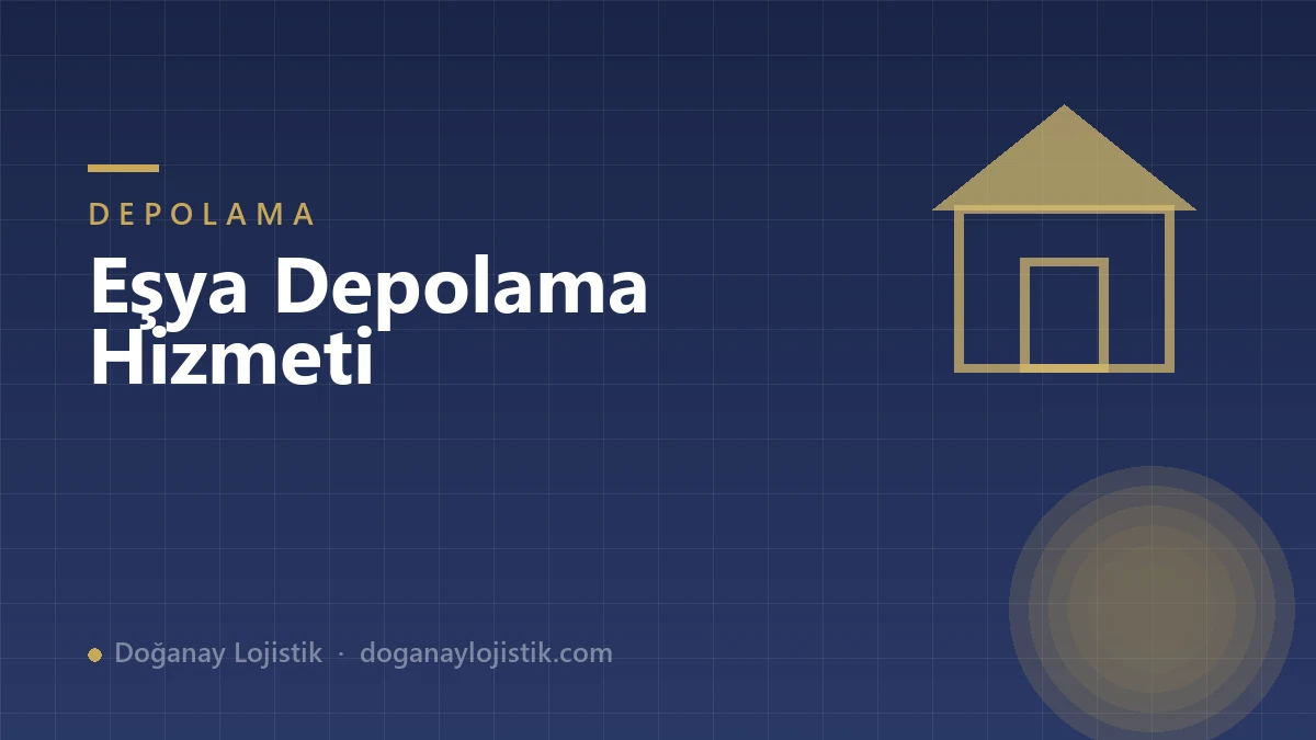 Eşya Depolama Hizmeti: Ne Zaman ve Nasıl Kullanılır?