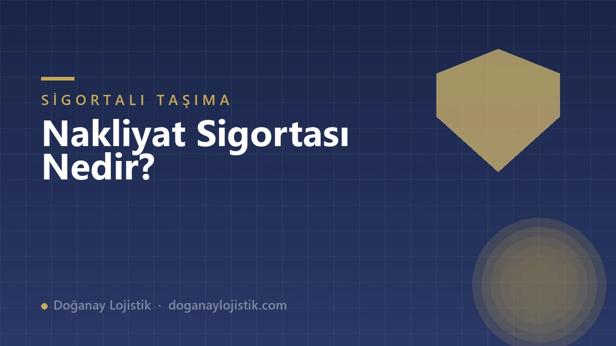 Nakliyat Sigortası Nedir? Eşyalarınızı Güvence Altına Alın