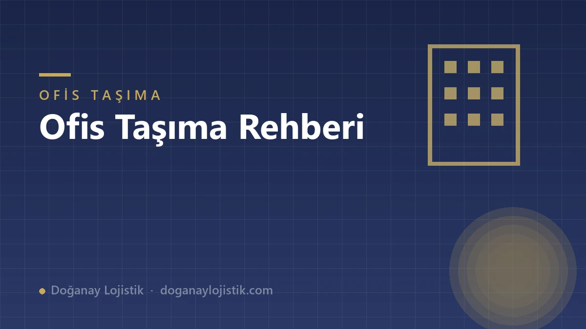 Ofis Taşıma Rehberi: İş Akışını Aksatmadan Taşınmak