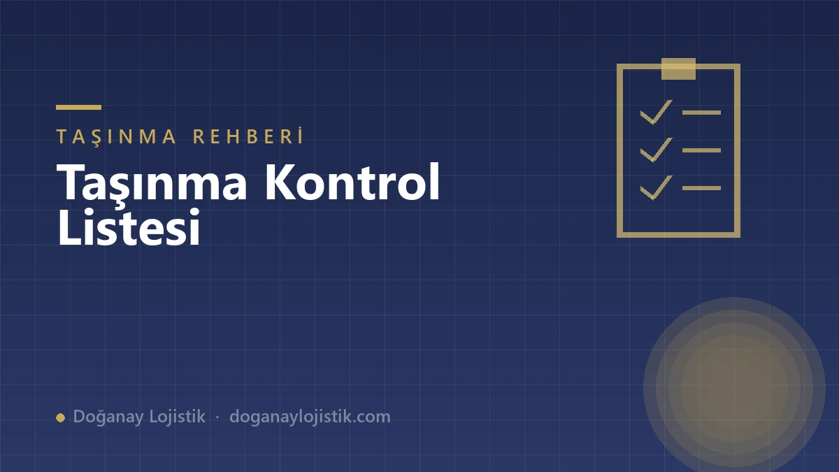 Taşınmadan Önce Yapılması Gerekenler: 30 Günlük Kontrol Listesi